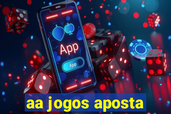 aa jogos aposta